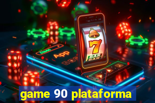 game 90 plataforma